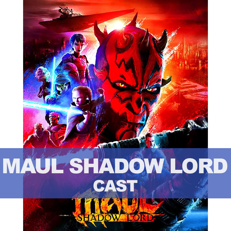 MAUL SHADOW LORD CAST